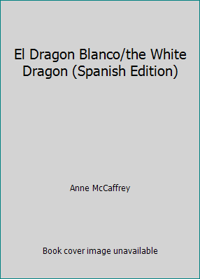 El Dragon Blanco/the White Dragon (Spanish Edit... [Spanish] 8470023411 Book Cover