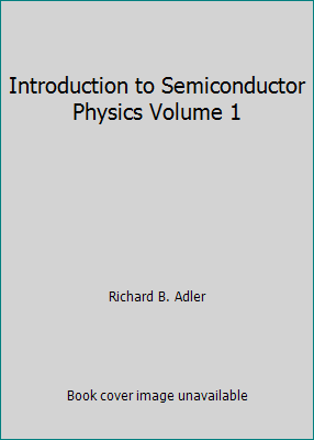 Introduction to Semiconductor Physics Volume 1 B000I8EVT0 Book Cover