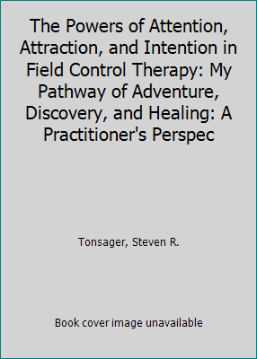 The Powers of Attention, Attraction, and Intent... 1457536013 Book Cover