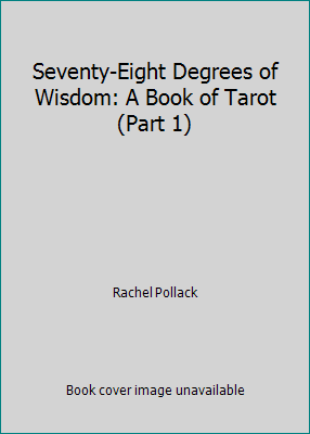Seventy-Eight Degrees of Wisdom: A Book of Tarot 0809570254 Book Cover