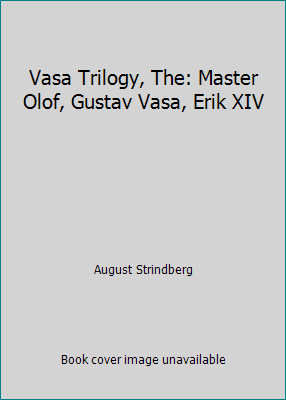 Vasa Trilogy, The: Master Olof, Gustav Vasa, Er... B00L2QZJT8 Book Cover