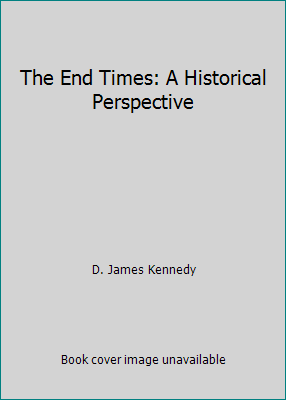 The End Times: A Historical Perspective 192962672X Book Cover