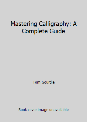 Mastering Calligraphy: A Complete Guide 0855325631 Book Cover