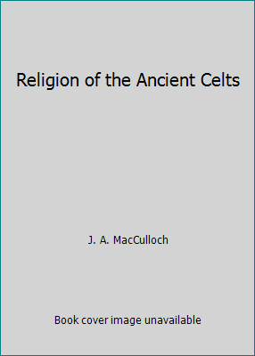 Religion of the Ancient Celts 1508757968 Book Cover