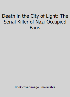 Death in the City of Light: The Serial Killer o... 0307452913 Book Cover