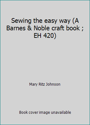 Sewing the easy way (A Barnes & Noble craft boo... 0064634205 Book Cover