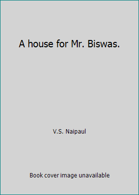 A house for Mr. Biswas. B0032QC5MU Book Cover
