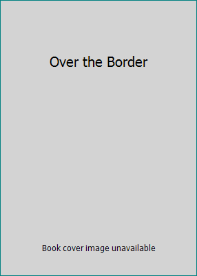 Over the Border B0038P1FNA Book Cover