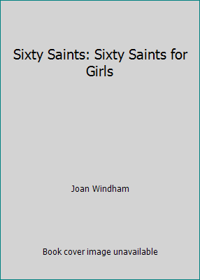 Sixty Saints: Sixty Saints for Girls 0722079133 Book Cover