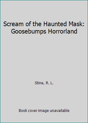 Scream of the Haunted Mask: Goosebumps Horrorland 1424243203 Book Cover