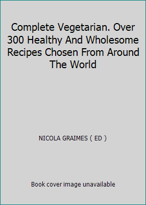 Complete Vegetarian. Over 300 Healthy And Whole... 1844772446 Book Cover