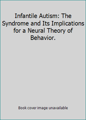 Infantile Autism: The Syndrome and Its Implicat... 0134643135 Book Cover