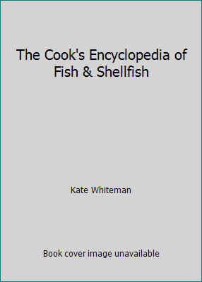 The Cook's Encyclopedia of Fish & Shellfish 0760748012 Book Cover
