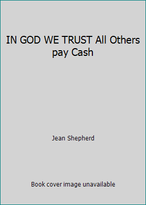 IN GOD WE TRUST All Others pay Cash B0058OPL3O Book Cover