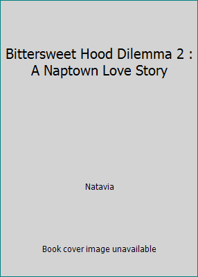 Bittersweet Hood Dilemma 2 : A Naptown Love Story 1517758947 Book Cover