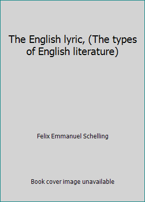 The English lyric, (The types of English litera... B00085665A Book Cover