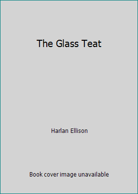 The Glass Teat B00HOA96AE Book Cover