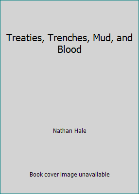 Treaties, Trenches, Mud, and Blood 1338179810 Book Cover
