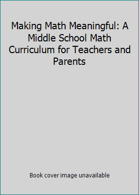 Making Math Meaningful: A Middle School Math Cu... 193821000X Book Cover