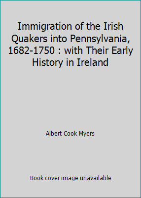 Immigration of the Irish Quakers into Pennsylva... 1976325587 Book Cover