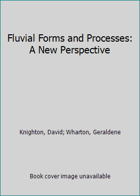 Fluvial Forms and Processes: A New Perspective 0415829135 Book Cover