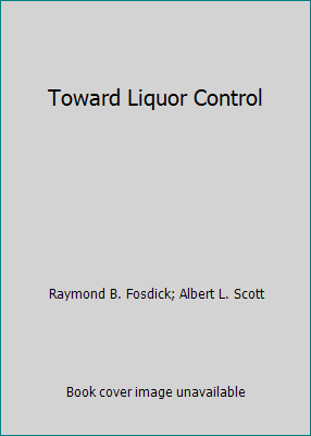 Toward Liquor Control B000NPFJQW Book Cover