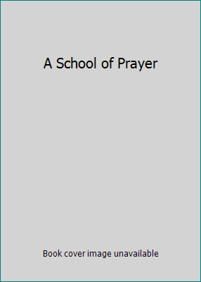 A School of Prayer 1594171718 Book Cover