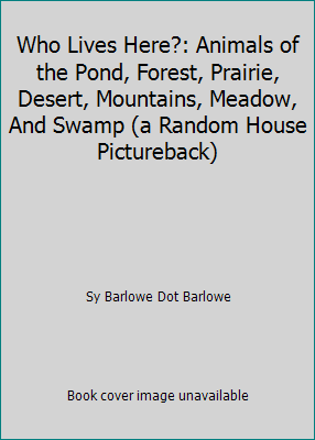 Who Lives Here?: Animals of the Pond, Forest, P... 0394836677 Book Cover