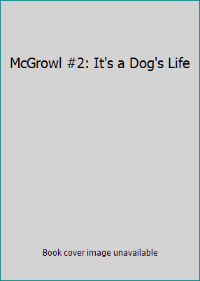 McGrowl #2: It's a Dog's Life 0439532019 Book Cover