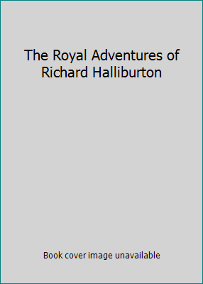 The Royal Adventures of Richard Halliburton B003CSU8ZO Book Cover