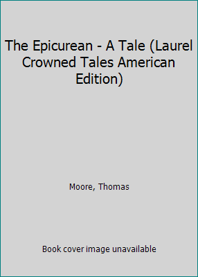 The Epicurean - A Tale (Laurel Crowned Tales Am... B006LS7VTI Book Cover