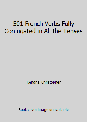 501 French Verbs Fully Conjugated in All the Te... 061370696X Book Cover