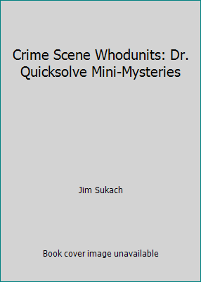 Crime Scene Whodunits: Dr. Quicksolve Mini-Myst... 0965742059 Book Cover