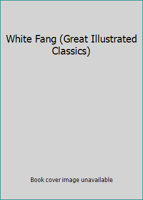 White Fang (Great Illustrated Classics) B000NTMK2Y Book Cover