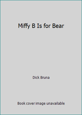 Miffy B Is for Bear 0749748893 Book Cover