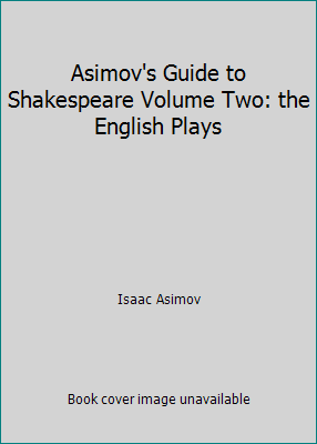Asimov's Guide to Shakespeare Volume Two: the E... B000LZON5M Book Cover