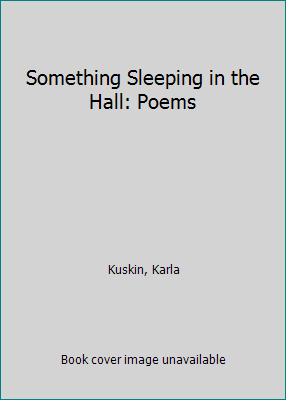 Something Sleeping in the Hall: Poems 0060236337 Book Cover