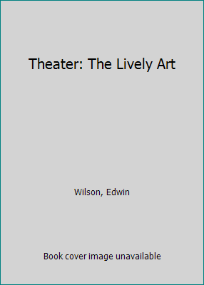 Theater: The Lively Art 0072907363 Book Cover