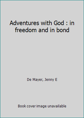 Adventures with God : in freedom and in bond B0007FJCT8 Book Cover