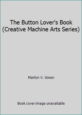 The Button Lover's Book (Creative Machine Arts ... 0801981840 Book Cover