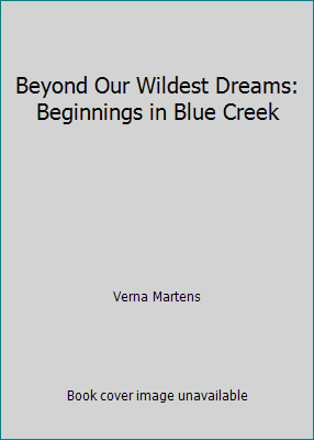 Beyond Our Wildest Dreams: Beginnings in Blue C... 0978478703 Book Cover