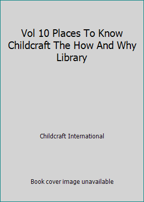 Vol 10 Places To Know Childcraft The How And Wh... B00140YACO Book Cover