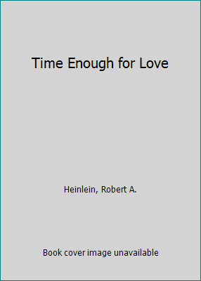 robert heinlein time enough for love