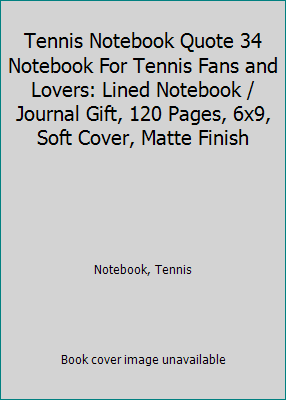 Tennis Notebook Quote 34 Notebook For Tennis Fa... 1675986231 Book Cover