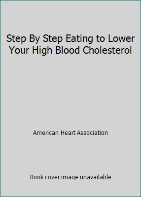 Step By Step Eating to Lower Your High Blood Ch... B002JLWW0E Book Cover