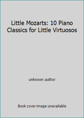 Little Mozarts: 10 Piano Classics for Little Vi... 2898020613 Book Cover