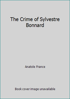 The Crime of Sylvestre Bonnard B001NKGUZA Book Cover