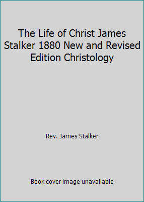 The Life of Christ James Stalker 1880 New and R... B00C4CHHT4 Book Cover
