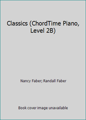 Classics (ChordTime Piano, Level 2B) 0929666224 Book Cover