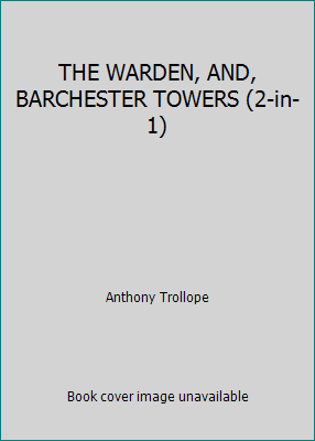 THE WARDEN, AND, BARCHESTER TOWERS (2-in-1) B001F8MKQ8 Book Cover